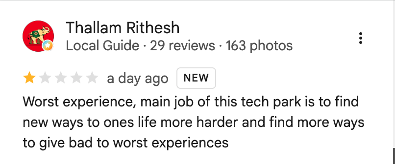 Thallam Rithesh, 1-star review posted a day ago: worst experience, says the tech park finds new ways to make life harder